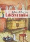 Babičky a andělé - Eduard Martin Babičky a andělé - Eduard Martin