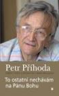 Vybíráme z knižního rozhovoru s Petrem Příhodou Vybíráme z knižního rozhovoru s Petrem Příhodou