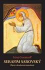 Serafim Sarovský - Život a duchovní moudrost Serafim Sarovský - Život a duchovní moudrost