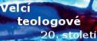 Významní teologové 20. století Významní teologové 20. století